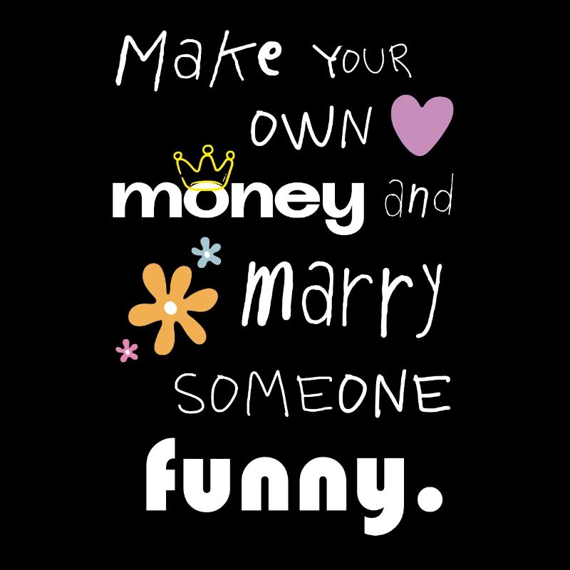 Make your own money – Funny statement saying