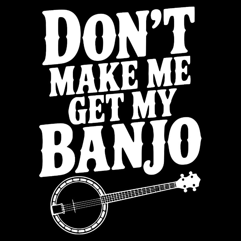 Ne me force pas à prendre mon banjo