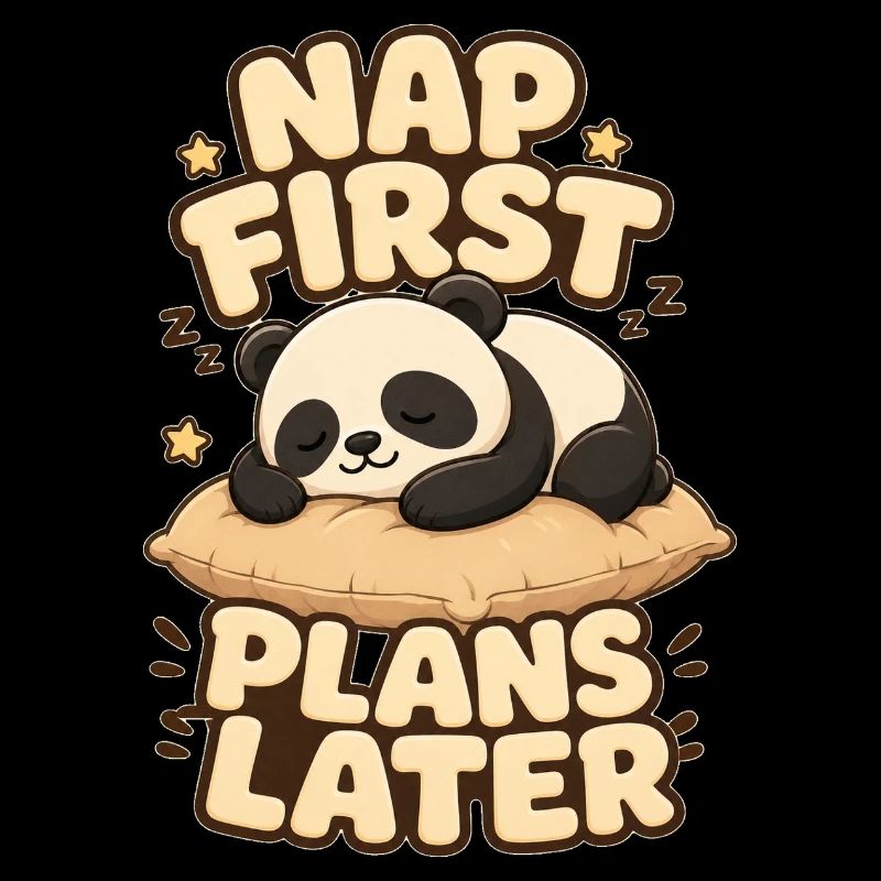 Nap First Plans Later Panda