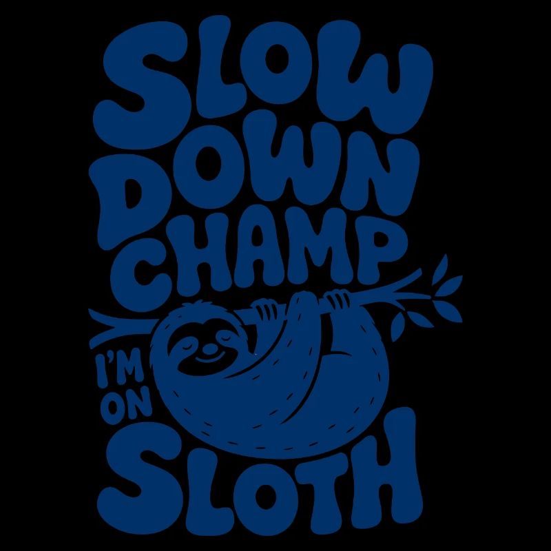 Slow Down Champ Sloth Design