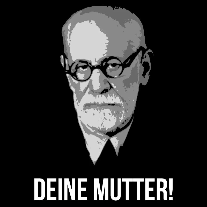 Sigmund Freud Deine Mutter Spruch