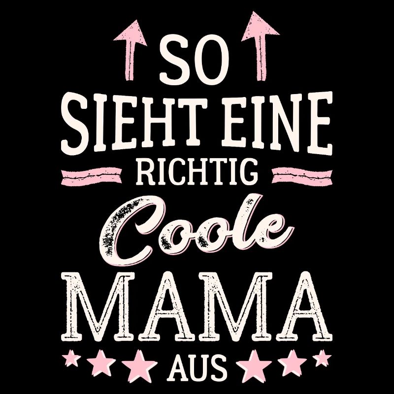 So sieht eine coole Mama aus Beste Mutter Mami