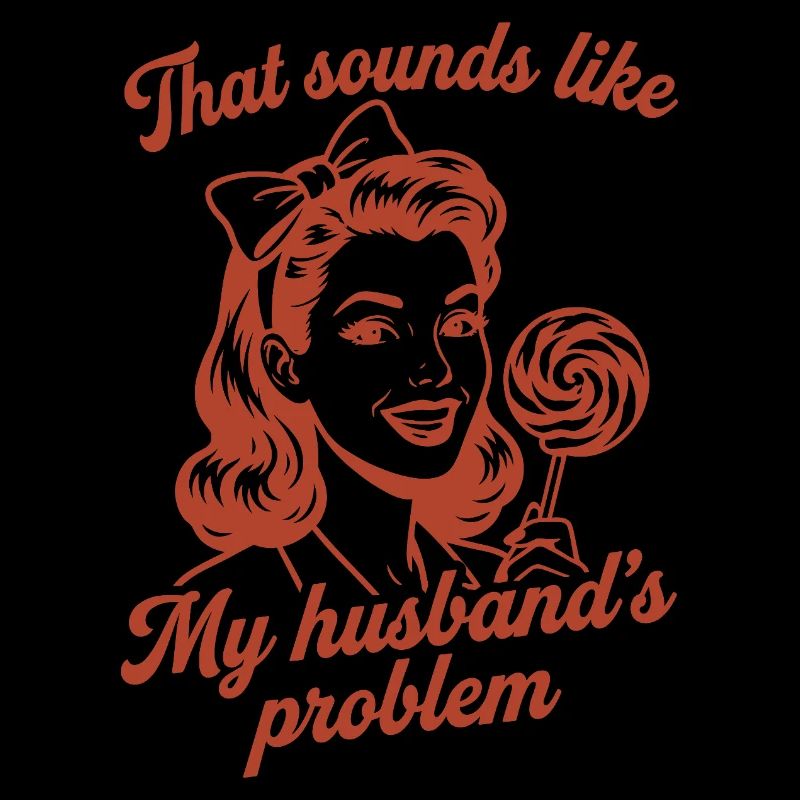 Husband's Problem – Lustiger Ehefrau Spruch