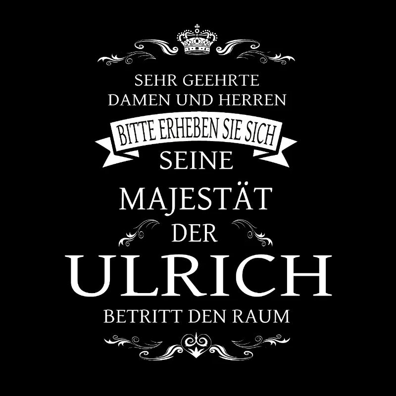 Sa Majesté Ulrich entre dans la pièce