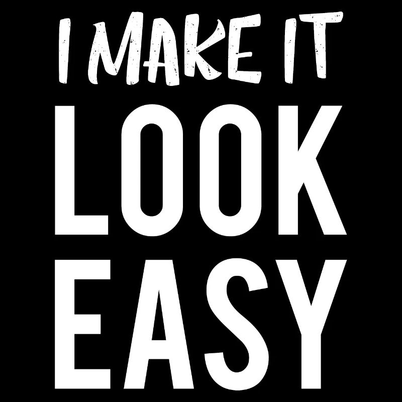 I Make It Look Easy Cooler Spruch