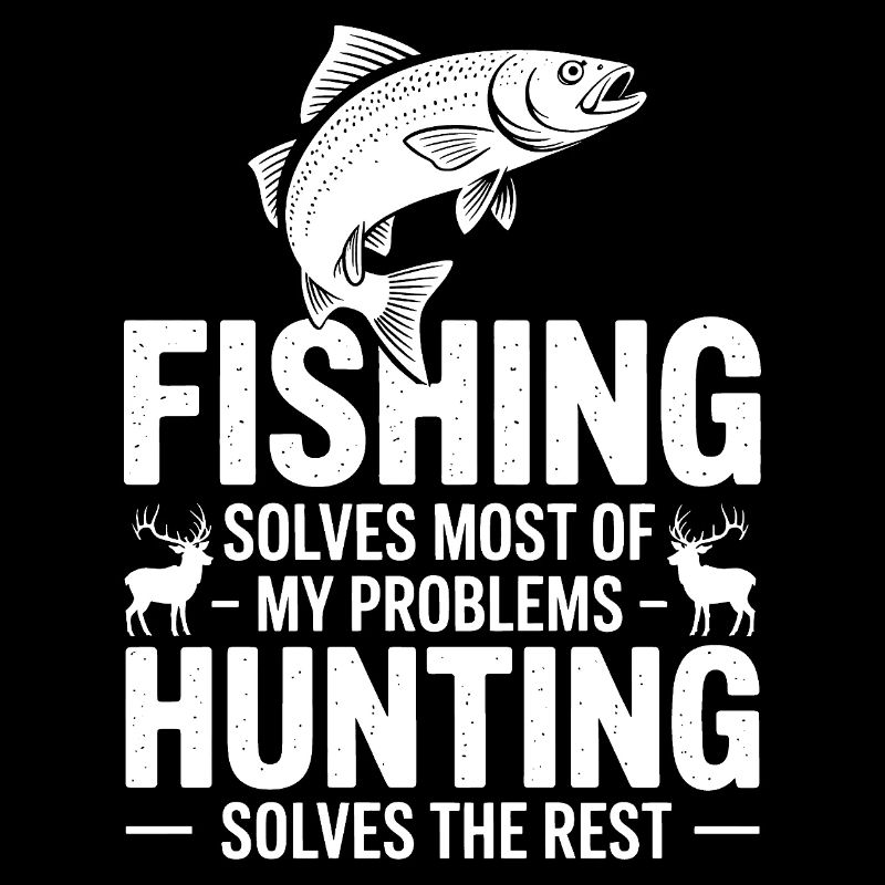Fishing Solves Most Problems