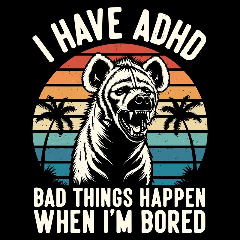 ADHS Humor Hyäne – Wenn mir langweilig wird eskali