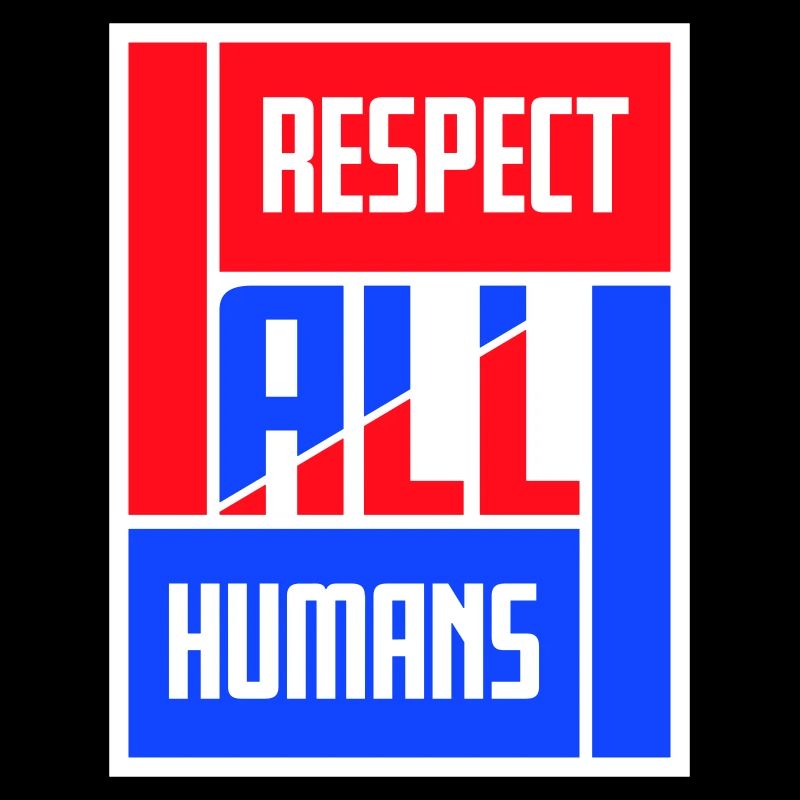 Respect All Humans Statement Humanity Saying