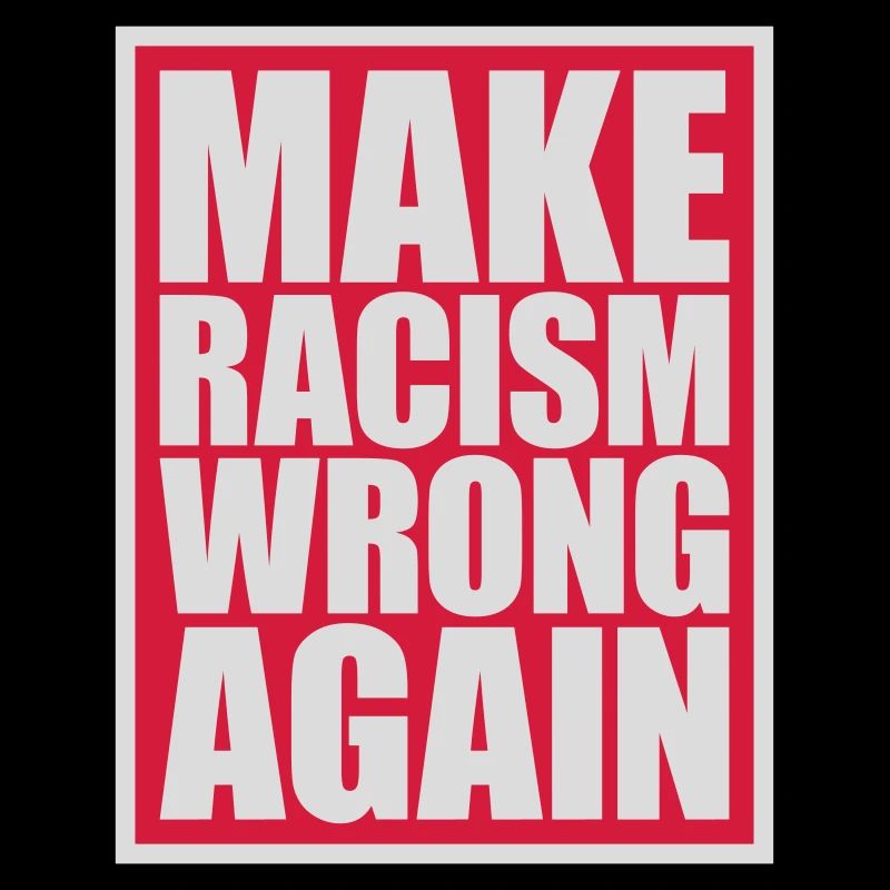 make racism wrong again