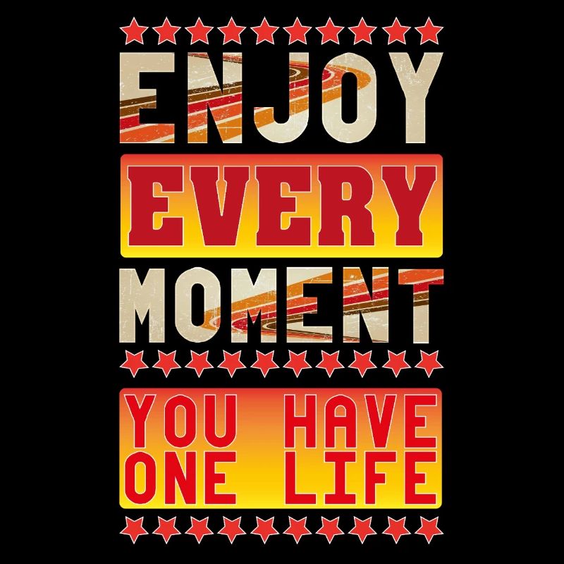 Enjoy Every Moment