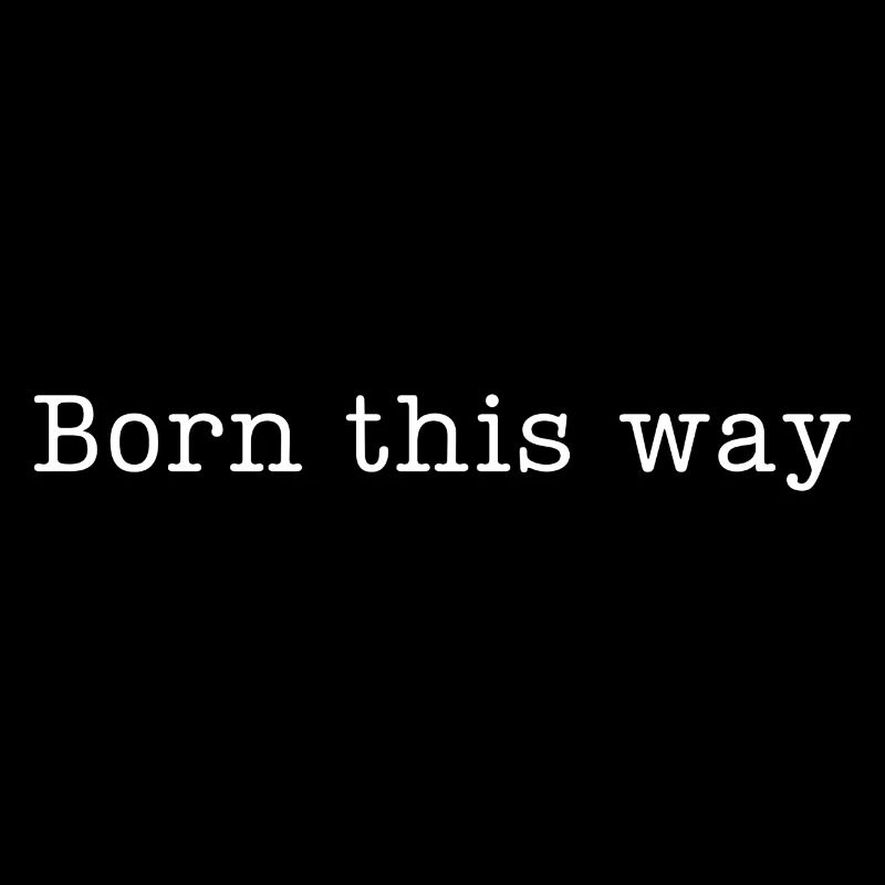 BORN THIS WAY - Sei einfach du selbst und lebe es!