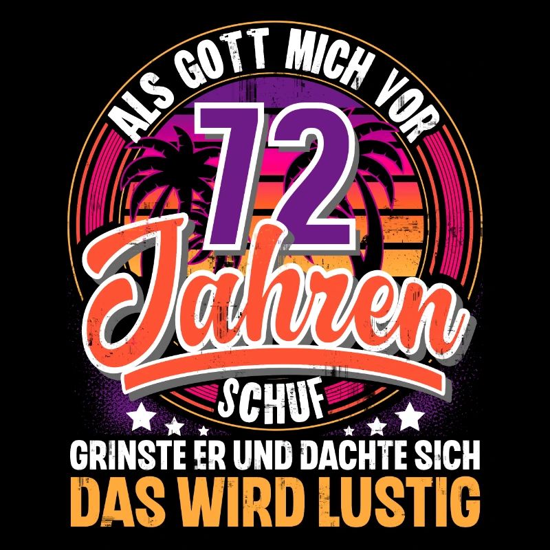 72. Geburtstag Als Gott Mich Schuf Vor