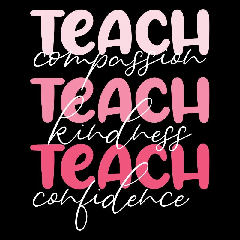 Teacher-Teach Compassion, Kindness and Confidence