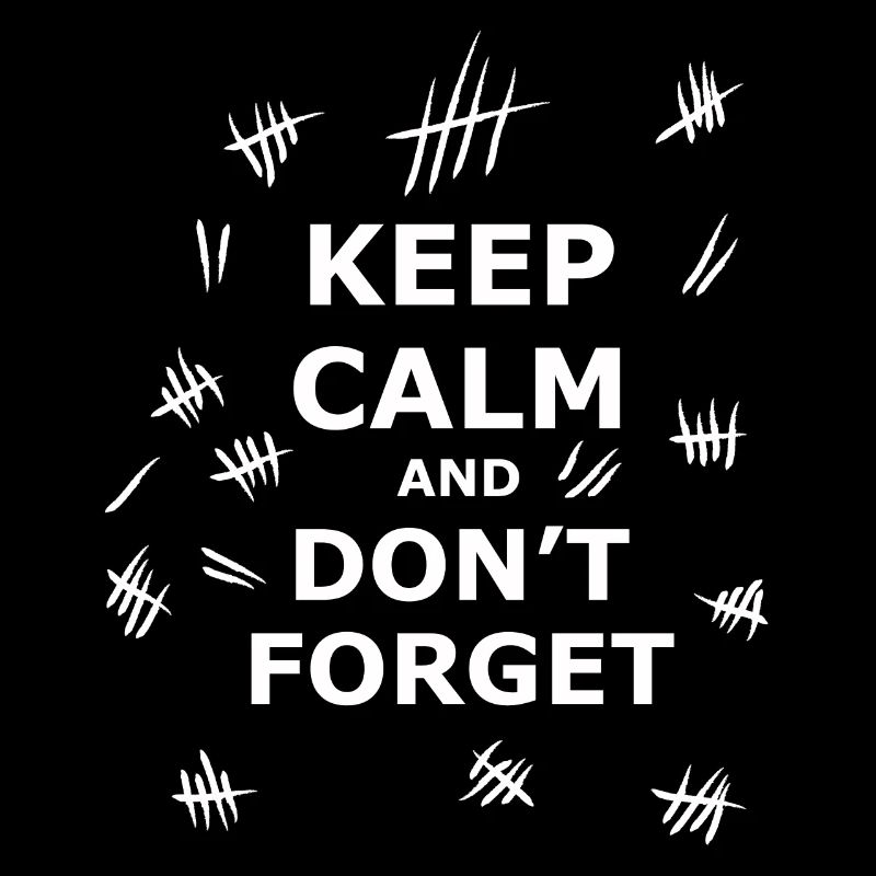 Keep Calm and Dont Forget