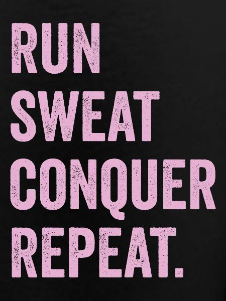 Run. Sweat. Conquer. Repeat.