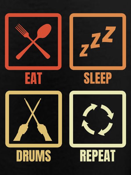 Eating, sleeping, drums, repeating
