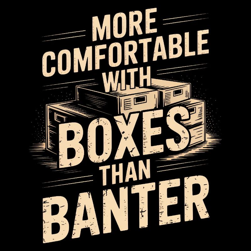 More Comfortable With Boxes Than Banter