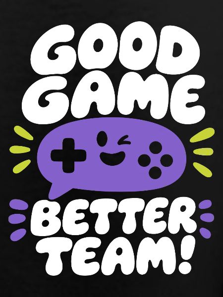 Good Game Better Team
