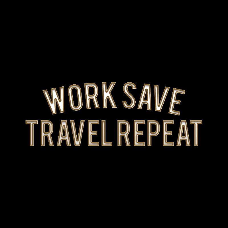 Work Save Travel Repeat