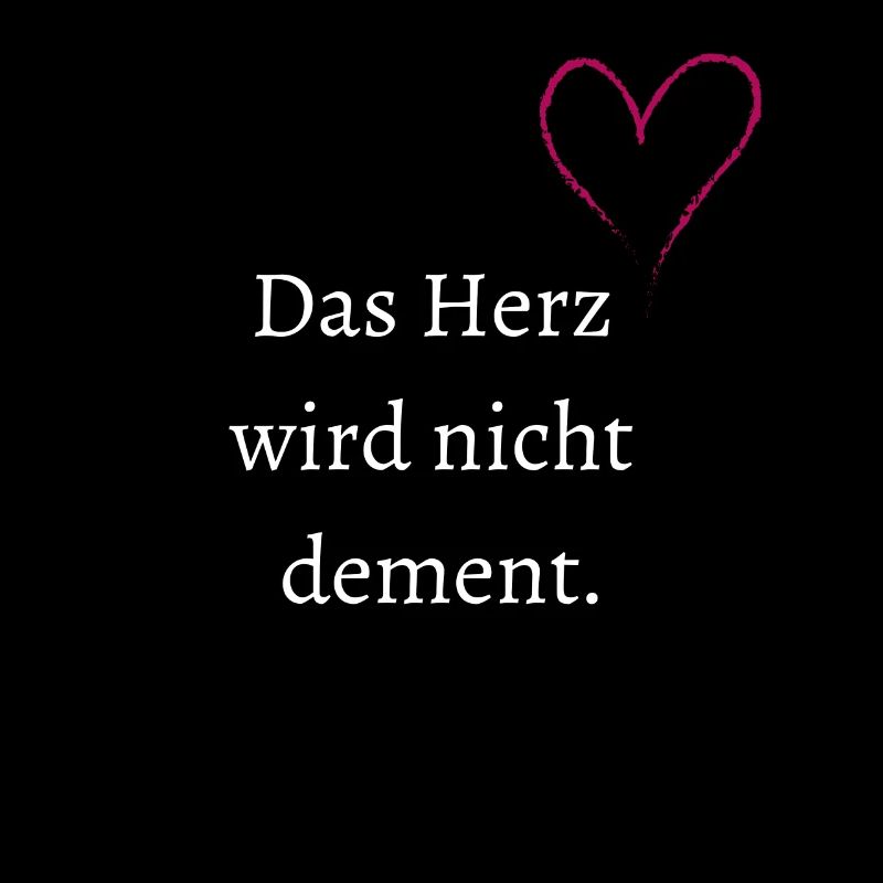 Das Herz wird nicht dement.