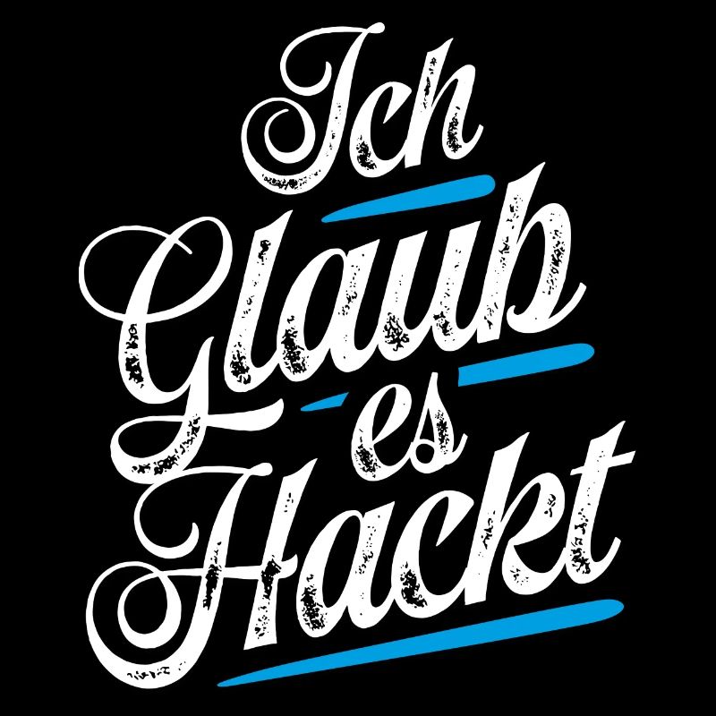 Ich glaub es Hackt - Lustiger Spruch - Funny