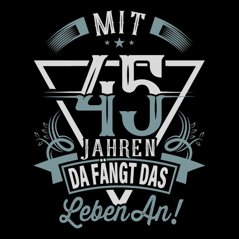 45. Geburtstag Da Fängt Das Leben An