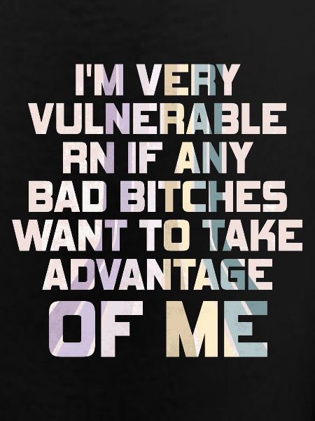 I'm Very Vulnerable RN