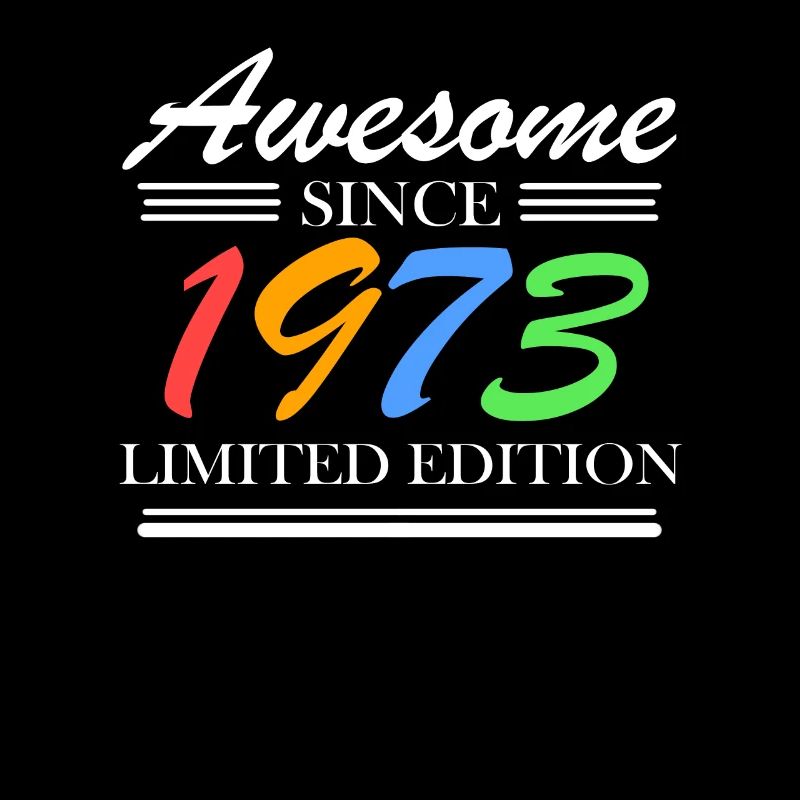 1973 - Fantastic since 1973 - Born in 1973