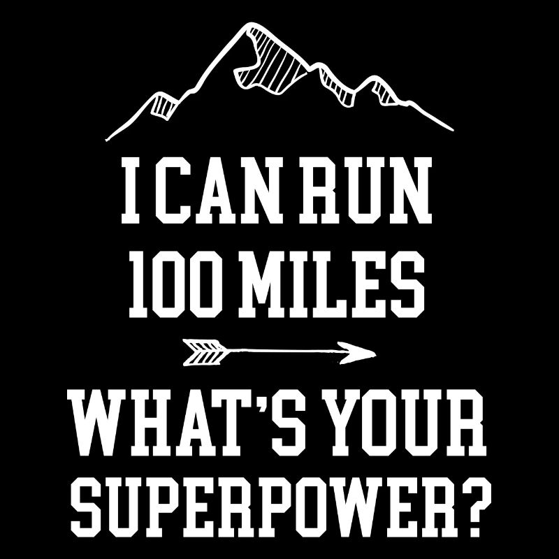 I Can Run 100 Miles. What's Your Superpower?