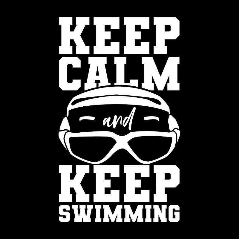Keep Calm And Keep Swimming