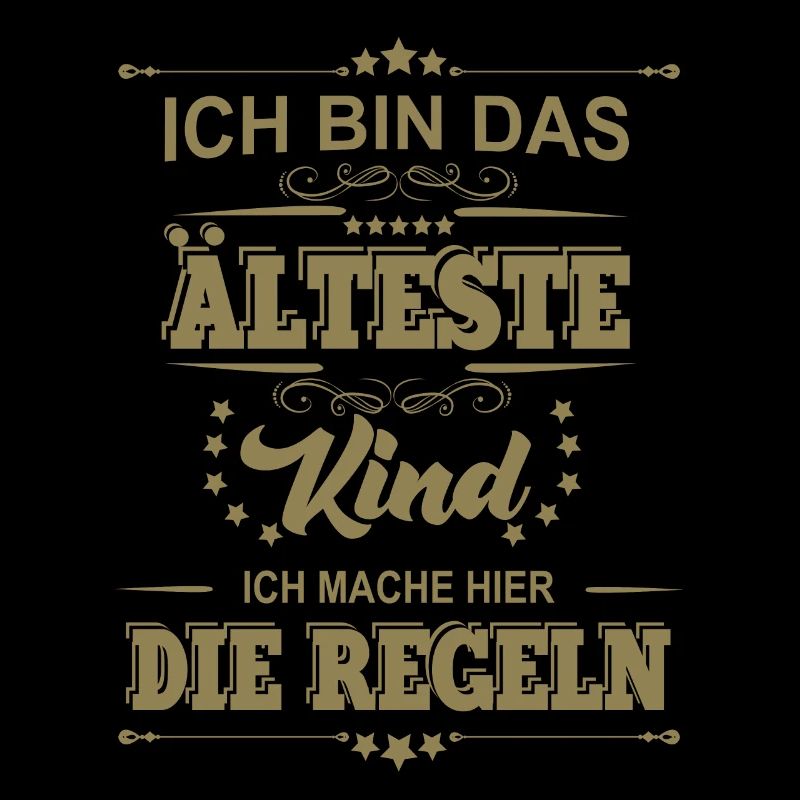 ich bin das älteste Kind ich mache die Regeln