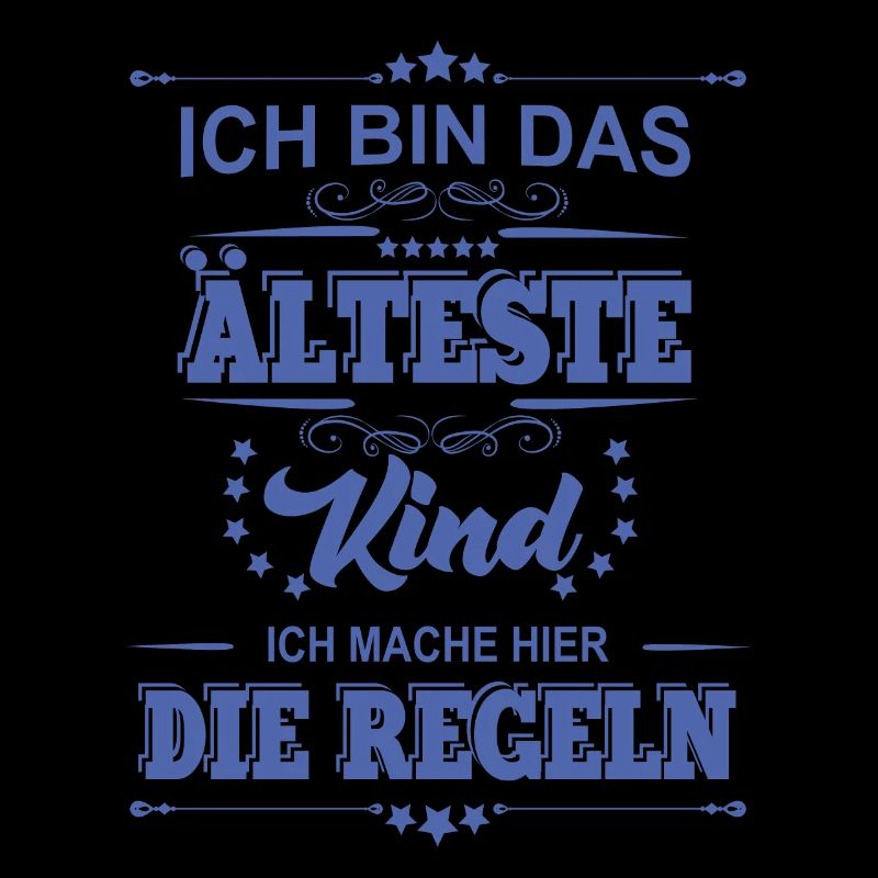 ich bin das älteste Kind ich mache die Regeln