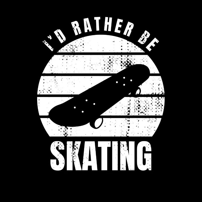 I'd rather skate