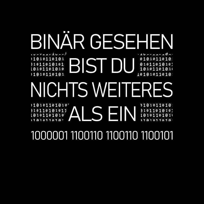 binär gesehen bist du ein Affe