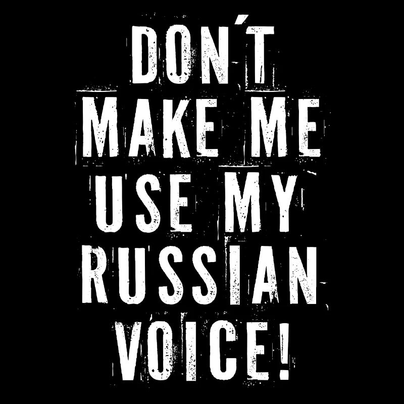 Ne me faites pas utiliser ma voix russe