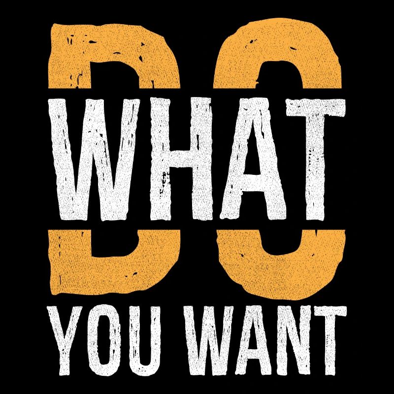 Faites ce que vous voulez