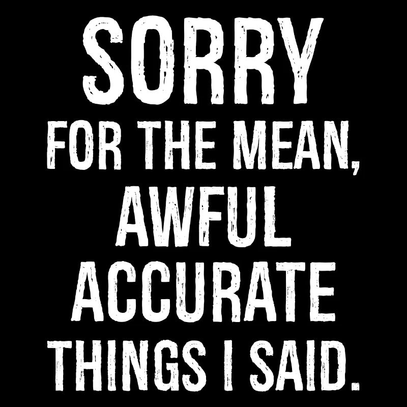 désolé pour la méchante horrible précise