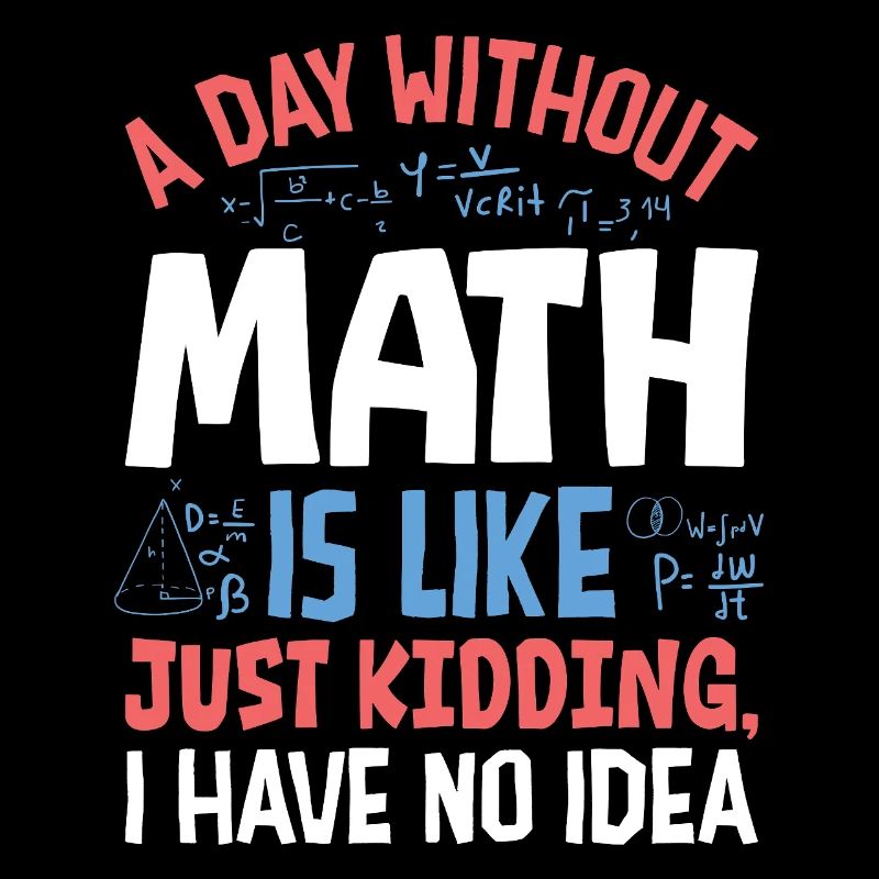 A Day Without Math is Like...