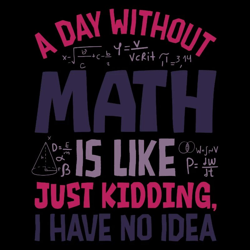 Une journée sans maths, c’est comme...