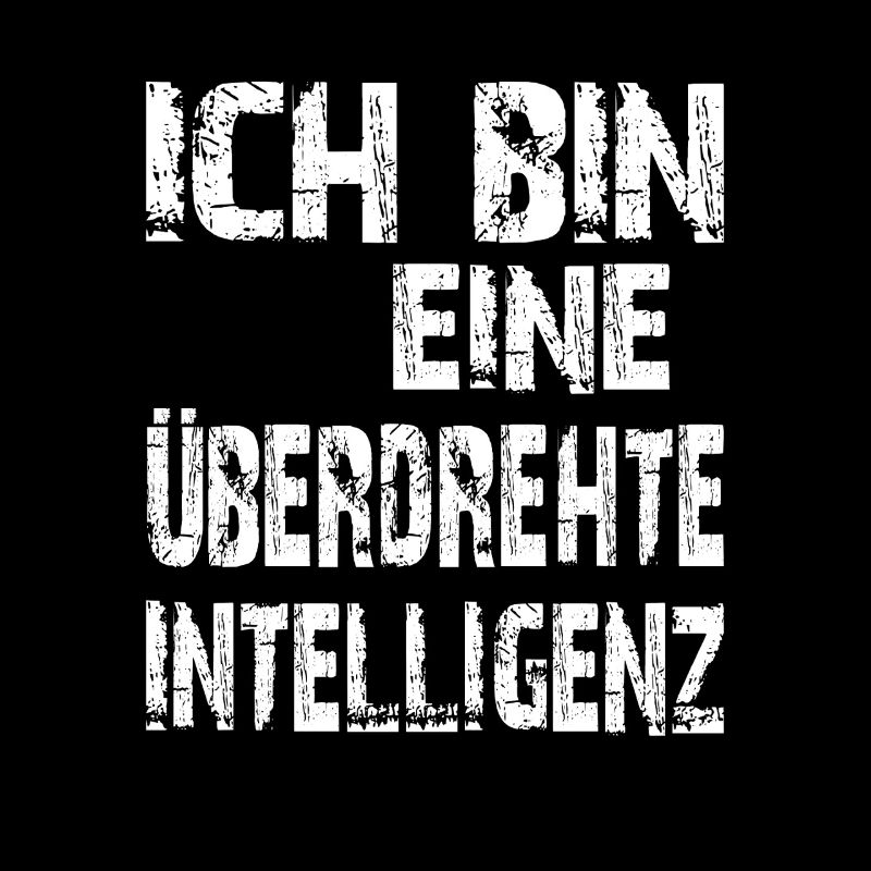 KI Spruch Ich bin eine überdrehte Intelligenz