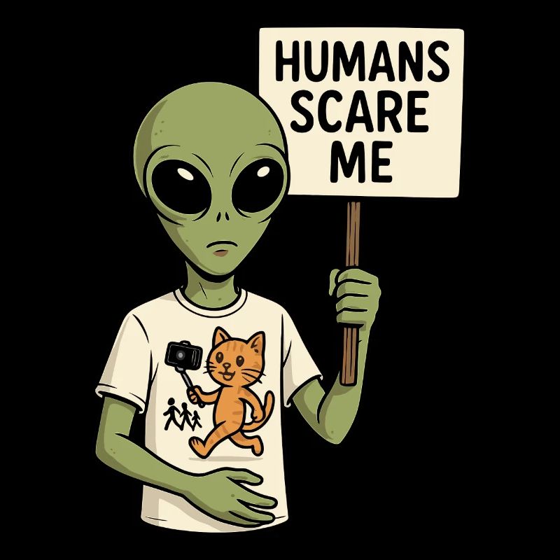 Alien Extraterrestrial with Humor - Humans Scare Me
