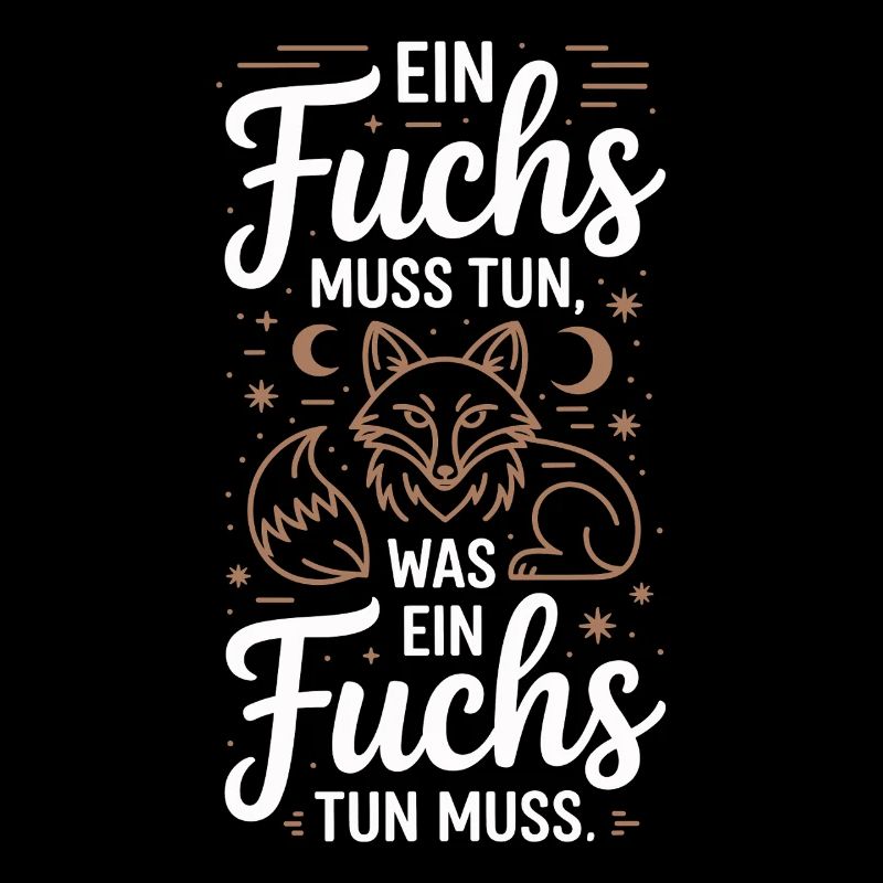 Fuchs Spruch Ein Fuchs Muss Tun Was Fuchs Tun Muss