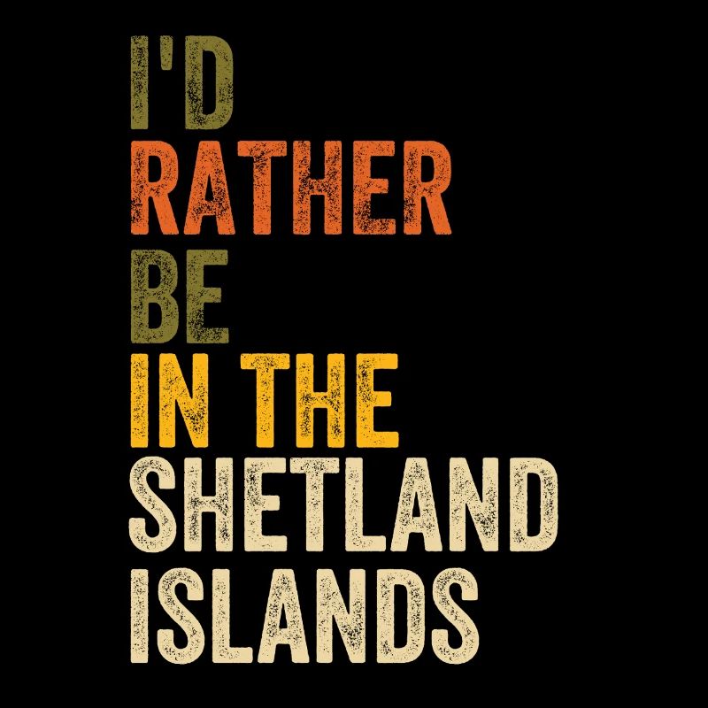 Je préférerais être dans les îles Shetland Texte rétro