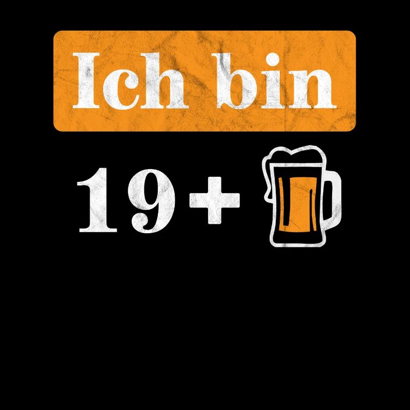 Ich bin 19 plus Bier 20. Geburtstag