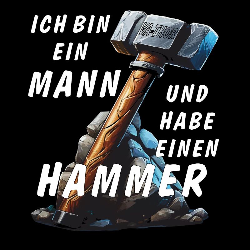 ICH BIN EIN MANN UND HABE EINEN HAMMER