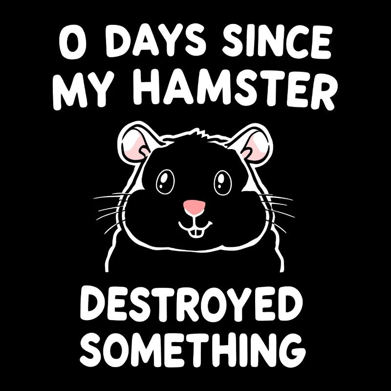0 Days Since My Hamster Destroyed Something Fun
