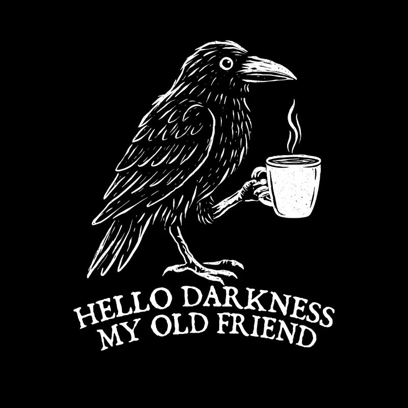 Hello Darkness My Old Friend Coffee Mood