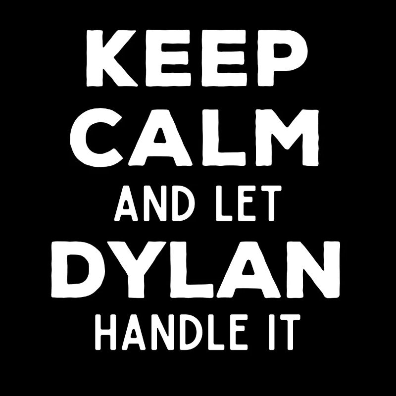 Keep Calm Let Dylan sort it out Funny saying