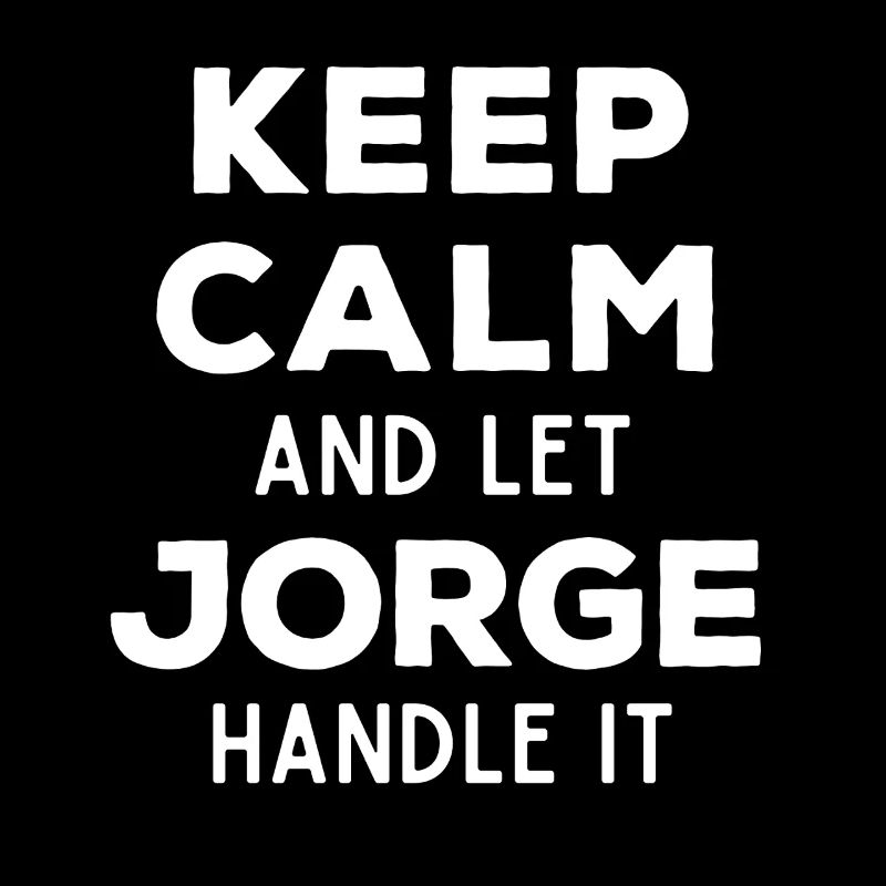 Keep Calm Lass Jorge das regeln Lustiger Spruch