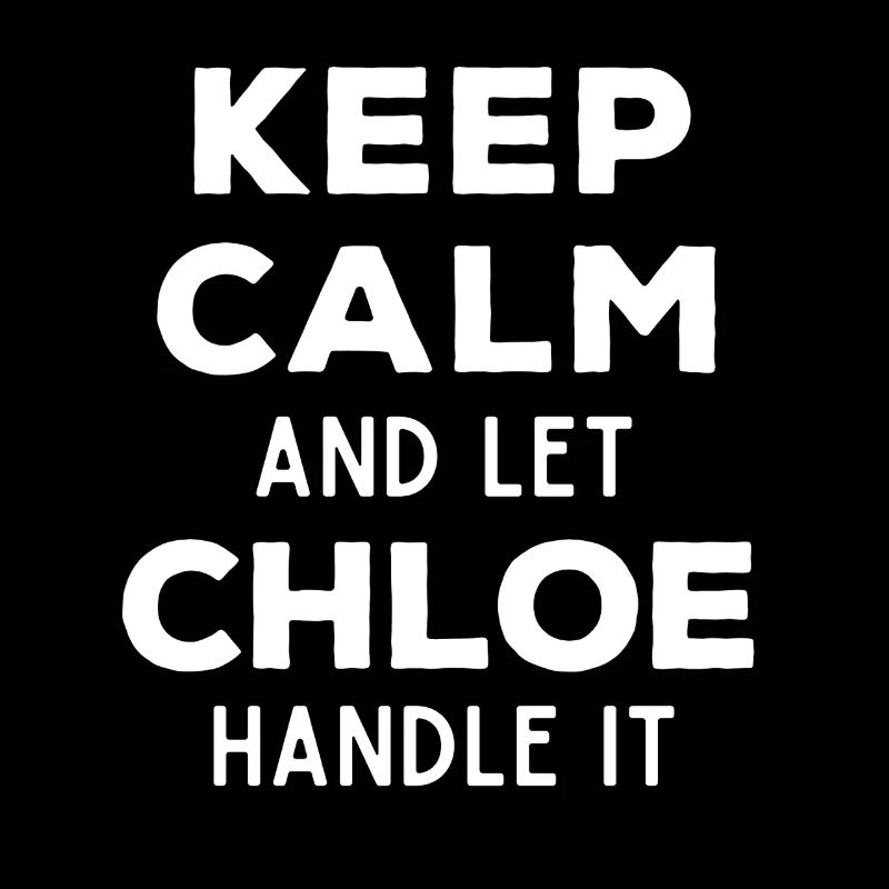 Keep Calm Lass Chloe das regeln Lustiger Spruch